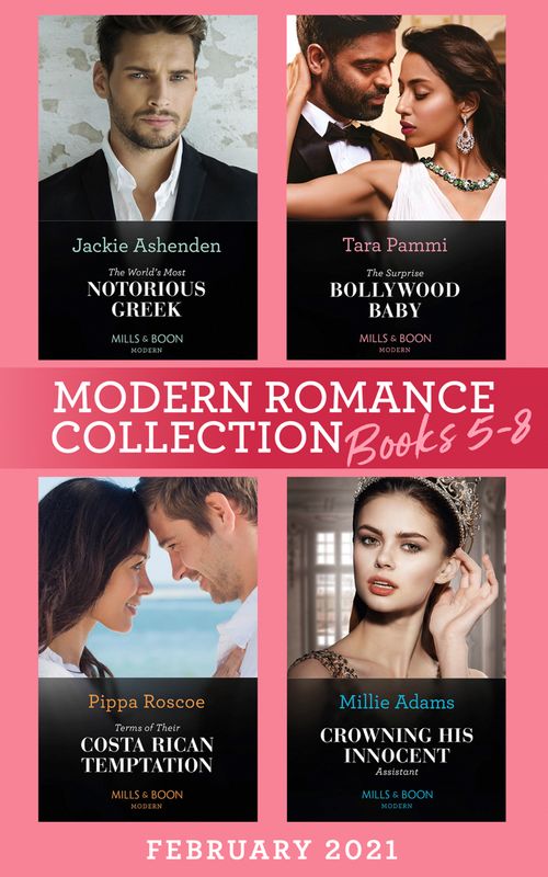 Modern Romance February 2021 Books 5-8: The Surprise Bollywood Baby (Born into Bollywood) / The World's Most Notorious Greek / Terms of Their Costa Rican Temptation / Crowning His Innocent Assistant by Tara Pammi, Jackie Ashenden, Pippa Roscoe and Millie Adams (9780008916909)