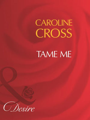 Tame Me (Men of Steele, Book 3) (Mills & Boon Desire): First edition (9781408960646)