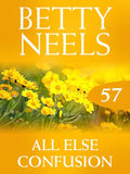 All Else Confusion (Betty Neels Collection, Book 57): First edition (9781408982600)