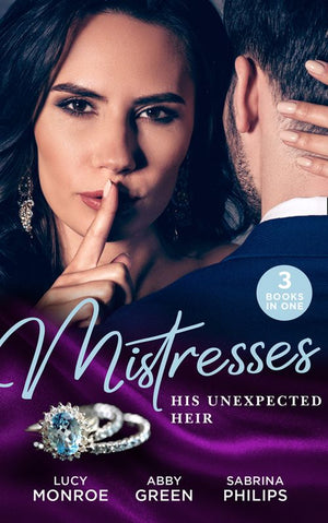 Mistresses: His Unexpected Heir: Valentino's Love-Child / Mistress to the Merciless Millionaire / Prince of Montéz, Pregnant Mistress (9780008906740)
