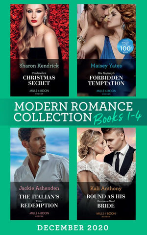 Modern Romance December 2020 Books 1-4: Cinderella's Christmas Secret / His Majesty's Forbidden Temptation / The Italian's Final Redemption / Bound as His Business-Deal Bride (9780008916411)