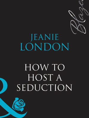 How To Host A Seduction (Mills & Boon Blaze): First edition (9781408948637)