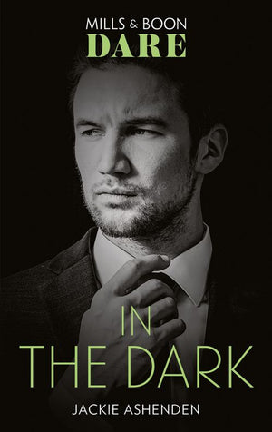 In The Dark (Mills & Boon Dare) (Playing for Pleasure, Book 1) (9780008908898)