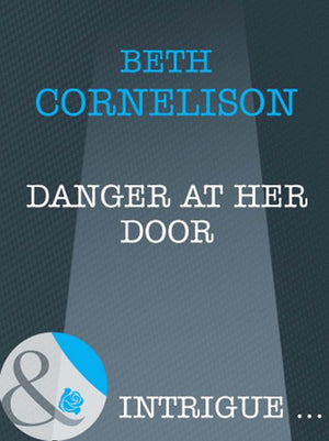 Danger at Her Door (Mills & Boon Intrigue): First edition (9781408962169)