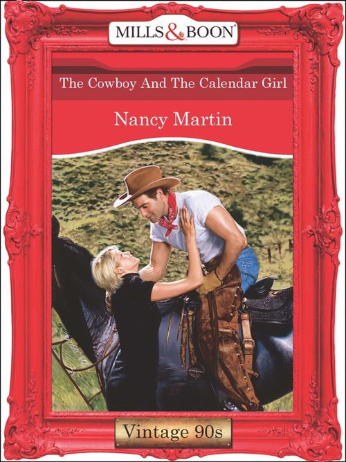 The Cowboy And The Calendar Girl (Mills & Boon Vintage Desire): First edition (9781408991954)