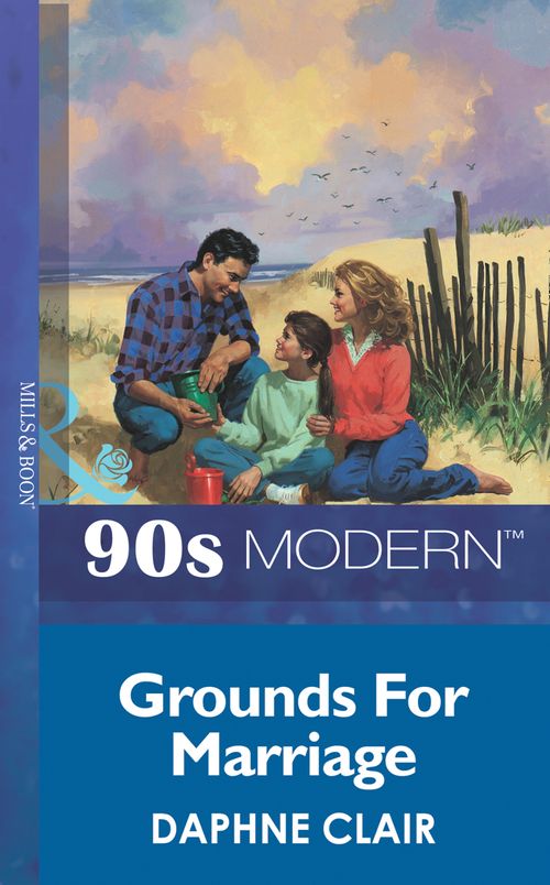 Grounds For Marriage (Mills & Boon Vintage 90s Modern): First edition (9781408984086)