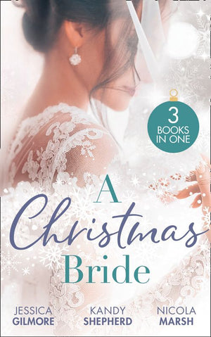 A Christmas Bride: Proposal at the Winter Ball / Gift-Wrapped in Her Wedding Dress / Wedding Date with Mr Wrong (9780008918057)