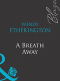 A Breath Away (Mills & Boon Blaze): First edition (9781408959107)