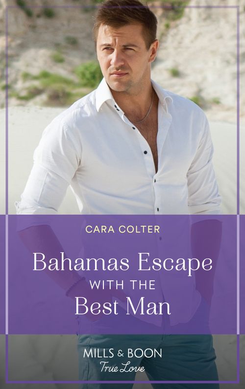 Bahamas Escape With The Best Man (Mills &amp; Boon True Love)