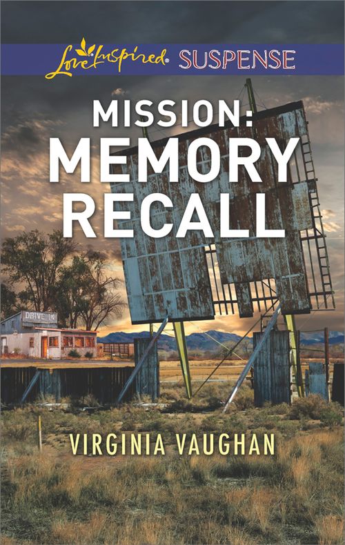 Mission: Memory Recall (Rangers Under Fire, Book 6) (Mills & Boon Love Inspired Suspense) (9781474080569)