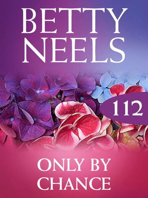 Only by Chance (Betty Neels Collection, Book 112): First edition (9781408983157)