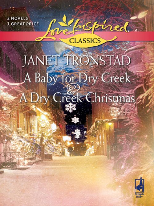 A Baby For Dry Creek And A Dry Creek Christmas: A Baby for Dry Creek (Dry Creek) / A Dry Creek Christmas (Mills & Boon Love Inspired): First edition (9781408965504)
