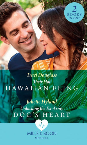 Their Hot Hawaiian Fling / Unlocking The Ex-Army Doc's Heart: Their Hot Hawaiian Fling / Unlocking the Ex-Army Doc's Heart (Mills & Boon Medical) (9780008902476)