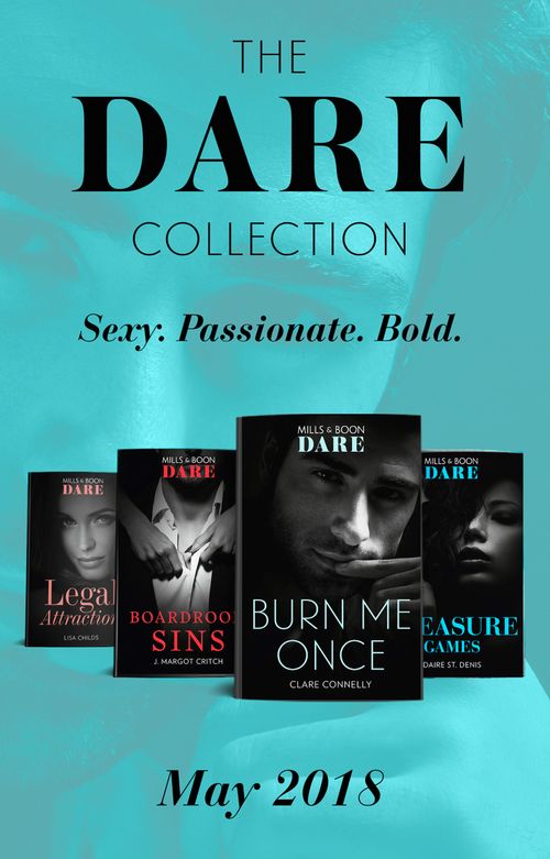 The Dare Collection: May 2018: Burn Me Once / Boardroom Sins / Pleasure Games / Legal Attraction (9781474084178)