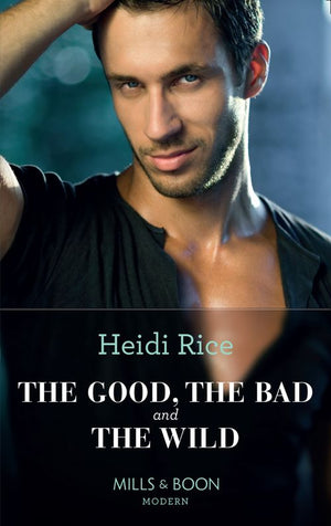 The Good, The Bad And The Wild (Hot California Nights, Book 1) (Mills & Boon Modern Heat): First edition (9781408972700)