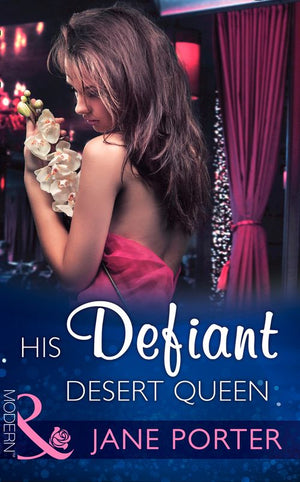 His Defiant Desert Queen (The Disgraced Copelands, Book 2) (Mills & Boon Modern): First edition (9781472098481)