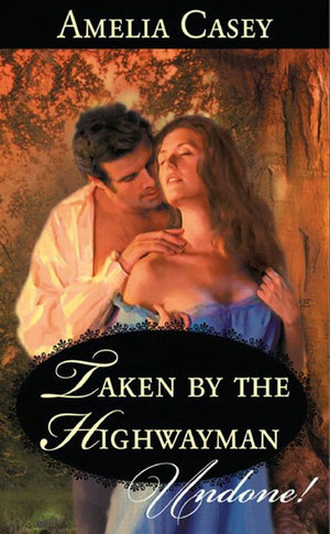 Taken By The Highwayman (Mills & Boon Historical Undone): First edition (9781408927892)
