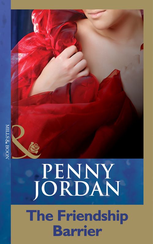 The Friendship Barrier (Penny Jordan Collection) (Mills & Boon Modern): First edition (9781408999103)