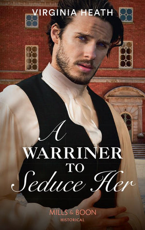 A Warriner To Seduce Her (The Wild Warriners, Book 4) (Mills & Boon Historical) (9781474073684)