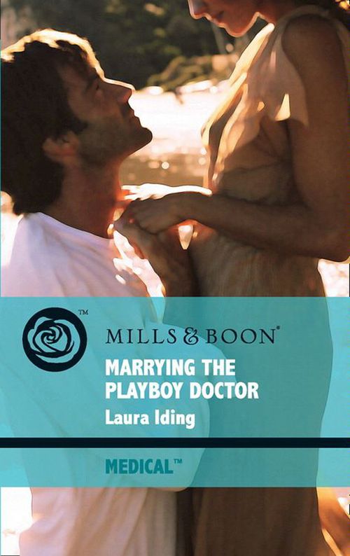 Marrying The Playboy Doctor (Cedar Bluff Hospital, Book 1) (Mills & Boon Medical): First edition (9781408912188)