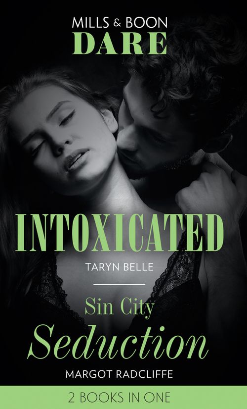 Intoxicated / Sin City Seduction: Intoxicated (Tropical Heat) / Sin City Seduction (Mills & Boon Dare) (9781474099486)