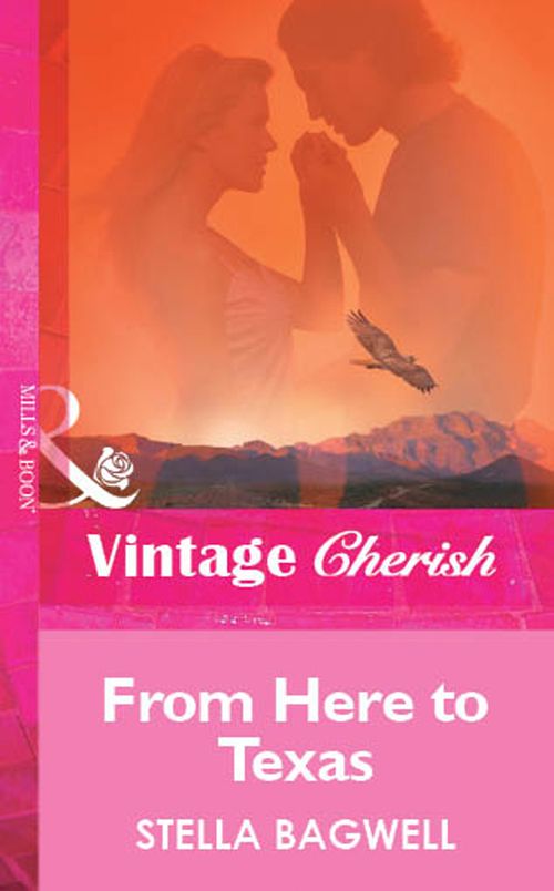 From Here to Texas (Mills & Boon Vintage Cherish): First edition (9781472081131)
