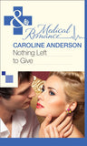 Nothing Left to Give (Mills & Boon Medical): First edition (9781472060198)