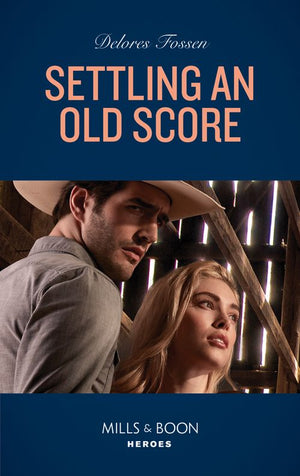 Settling An Old Score (Longview Ridge Ranch, Book 3) (Mills & Boon Heroes) (9780008905491)