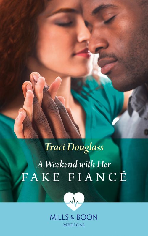 A Weekend With Her Fake Fiancé (Mills & Boon Medical) (9780008902087)