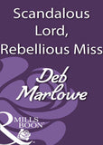 Scandalous Lord, Rebellious Miss (Mills & Boon Historical): First edition (9781408933428)