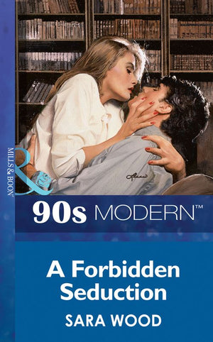 A Forbidden Seduction (Mills & Boon Vintage 90s Modern): First edition (9781408987759)