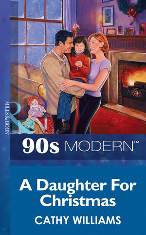 A Daughter For Christmas (Mills & Boon Vintage 90s Modern): First edition (9781408987629)