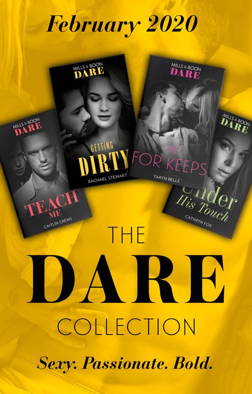 The Dare Collection February 2020: Teach Me (Filthy Rich Billionaires) / Getting Dirty / In For Keeps / Under His Touch by Caitlin Crews, Rachael Stewart, Taryn Belle and Cathryn Fox (9780008906344)