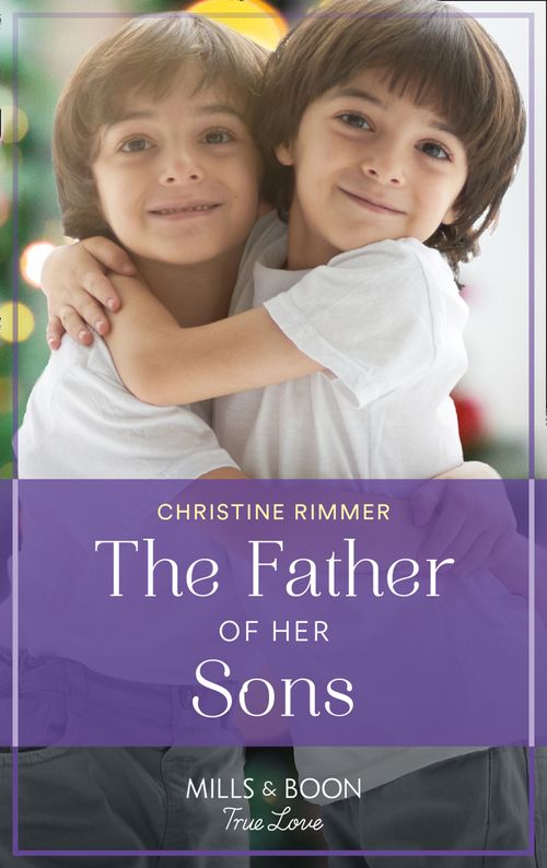 The Father Of Her Sons (Wild Rose Sisters, Book 1) (Mills & Boon True Love) (9780008910686)