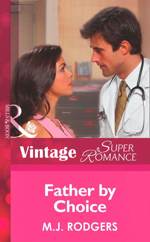 Father By Choice (Code Red, Book 1) (Mills & Boon Vintage Superromance): First edition (9781472024664)