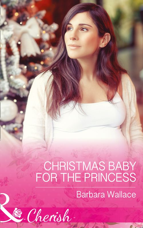 Christmas Baby For The Princess (Royal House of Corinthia, Book 1) (Mills & Boon Cherish) (9781474041812)