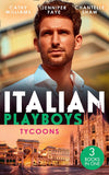 Italian Playboys: Tycoons: The Uncompromising Italian / Return of the Italian Tycoon / A Bride Worth Millions by Cathy Williams, Jennifer Faye and Chantelle Shaw (9780008917920)