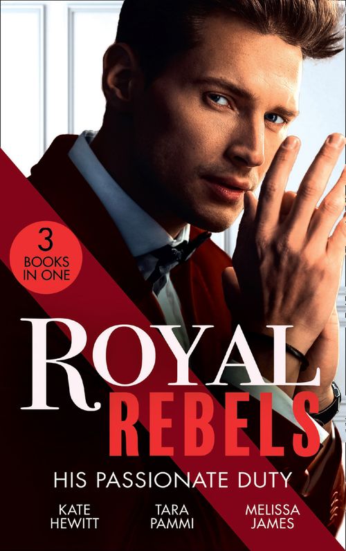 Royal Rebels: His Passionate Duty: A Queen for the Taking? (The Diomedi Heirs) / Married for the Sheikh's Duty / The Rebel King (9780008917562)