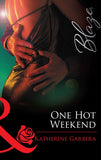 One Hot Weekend (Mills & Boon Blaze): First edition (9781472029072)