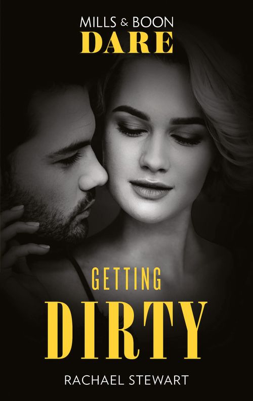 Getting Dirty (Mills & Boon Dare) (Getting Down & Dirty, Book 1) (9781474099349)