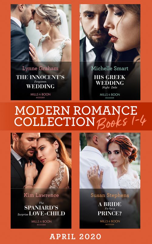 Modern Romance April 2020 Books 1-4: The Innocent's Forgotten Wedding (Passion in Paradise) / His Greek Wedding Night Debt / The Spaniard's Surprise Love-Child / A Bride Fit for a Prince? by Lynne Graham, Michelle Smart, Kim Lawrence and Susan Stephens (9780008907204)