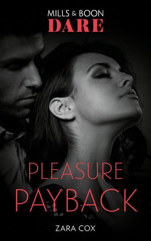 Pleasure Payback (Mills & Boon Dare) (The Mortimers: Wealthy & Wicked, Book 2) (9781474086974)