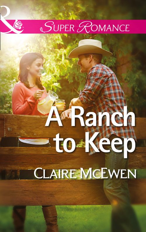 A Ranch to Keep (Mills & Boon Superromance): First edition (9781472055262)