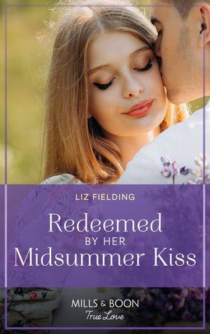 Redeemed By Her Midsummer Kiss (Mills & Boon True Love) (9780008923082)