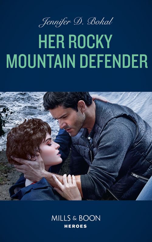 Her Rocky Mountain Defender (Mills & Boon Heroes) (Rocky Mountain Justice, Book 2) (9781474078832)