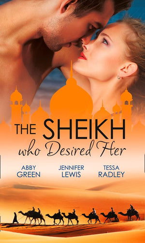 The Sheikh Who Desired Her: Secrets of the Oasis / The Desert Prince / Saved by the Sheikh!: First edition (9781472017987)
