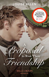 A Proposal To Risk Their Friendship (Liberated Ladies, Book 5) (Mills & Boon Historical) (9780008912758)