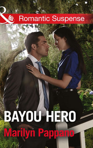 Bayou Hero (Mills & Boon Romantic Suspense): First edition (9781474007009)