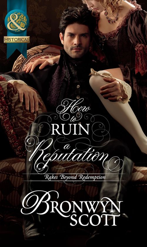 How To Ruin A Reputation (Rakes Beyond Redemption, Book 2) (Mills & Boon Historical): First edition (9781408943786)