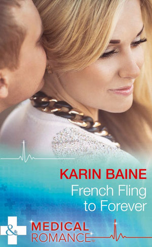 French Fling To Forever (Mills & Boon Medical): First edition (9781474004763)